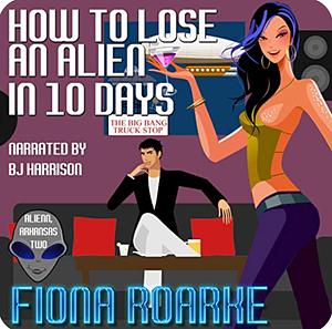 How to Lose an Alien in 10 Days by Fiona Roarke