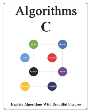 Algorithms C: Explains Algorithms with Beautiful Pictures Learn it Easy Better and Well by Yang Hu