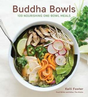 Buddha Bowls: 100 Nourishing One-Bowl Meals by Kelli Foster