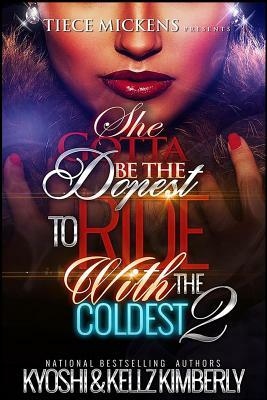 She Gotta Be The Dopest To Ride With The Coldest 2 by Kyoshi, Kellz Kimberly