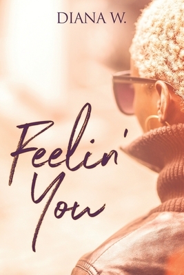 Feelin' You: (The Chance Series Spin-off) by Diana W.