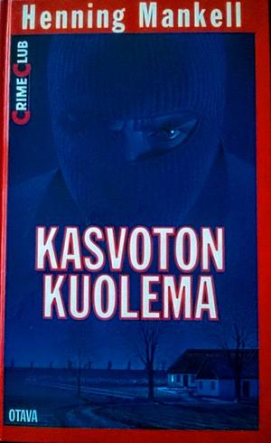 Kasvoton kuolema by Henning Mankell