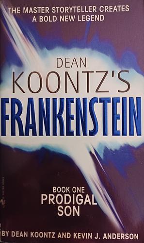 Dean Koontz's Frankenstein, Book One: Prodigal Son by Dean Koontz, Dean Koontz, Kevin J. Anderson