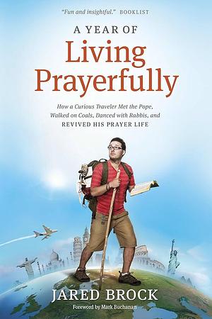 A Year of Living Prayerfully by Jared Brock, Jared Brock