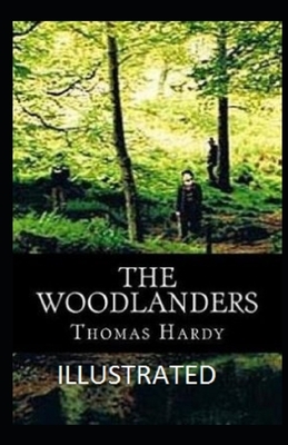 The Woodlanders Illustrated by Thomas Hardy