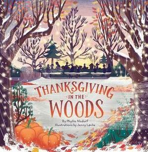 Thanksgiving in the Woods by Jenny Lovlie, Phyllis Alsdurf