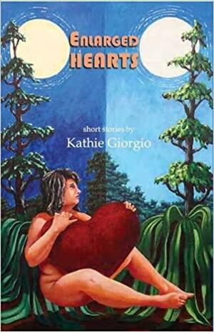 Enlarged Hearts by Kathie Giorgio
