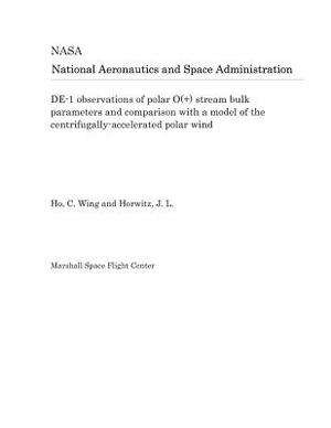 De-1 Observations of Polar O(+) Stream Bulk Parameters and Comparison with a Model of the Centrifugally-Accelerated Polar Wind by National Aeronautics and Space Adm Nasa