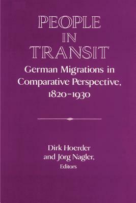 People in Transit: German Migrations in Comparative Perspective, 1820 1930 by 