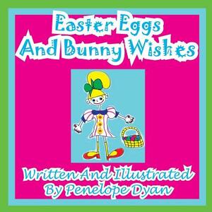 Easter Eggs and Bunny Wishes by Penelope Dyan