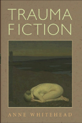 Trauma Fiction by Anne Whitehead