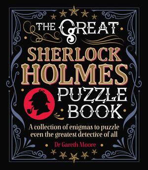 The Great Sherlock Holmes Puzzle Book by Gareth Moore