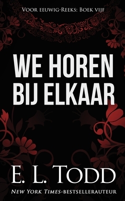 We horen bij elkaar by E.L. Todd