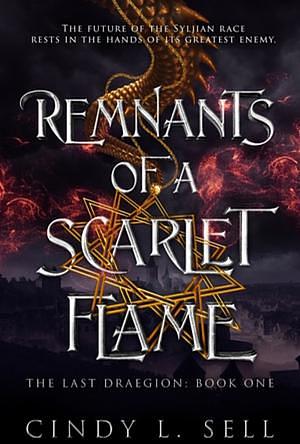 Remnants of a Scarlet Flame by Cindy L. Sell