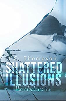 Shattered Illusions by J.C. Thompson