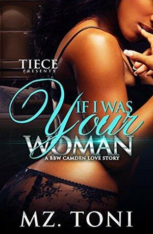 If I Was Your Woman: A BBW Camden Love Story by Mz. Toni, Mz. Toni