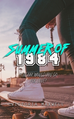 Summer of 1984 by Victoria Maxwell