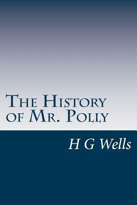The History of Mr. Polly by H.G. Wells