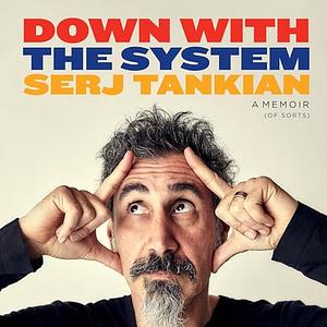 Down with the System: A Memoir by Serj Tankian, Serj Tankian