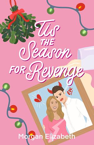 Tis the Season of Revenge by Morgan Elizabeth