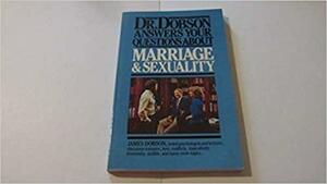 Dr. Dobson Answers Your Questions about Marriage and Sexuality by James C. Dobson