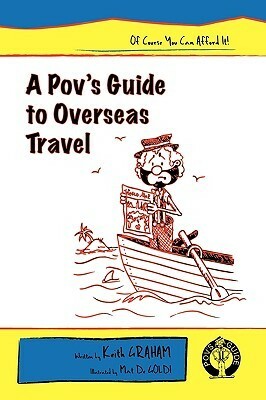 A Pov's Guide to Overseas Travel by Keith Graham