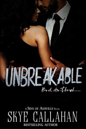 Unbreakable by Skye Callahan