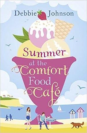 Summer at the Comfort Food Café by Debbie Johnson, Debbie Johnson