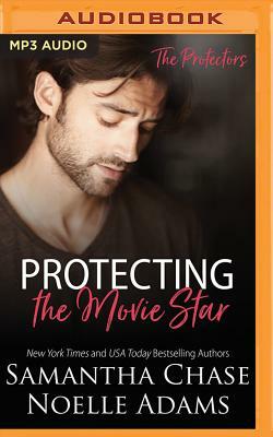 Protecting the Movie Star by Samantha Chase, Noelle Adams
