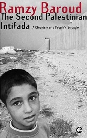 The Second Palestinian Intifada: A Chronicle of a People's Struggle by Jennifer Loewenstein, Matthew Cassel, Ramzy Baroud, Kathleen Christison, Bill Christison, Mahfouz Abu Turk