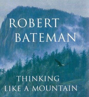 Thinking like a Mountain by Robert Bateman