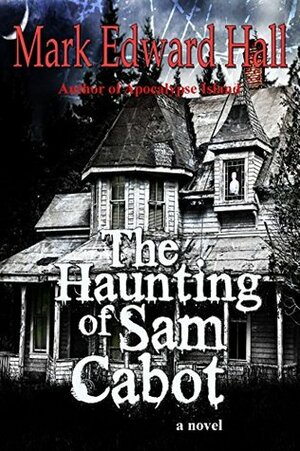 The Haunting of Sam Cabot by Mark Edward Hall