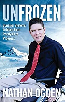 UnFrozen: Superior Systems to Move from Paralysis to Progress by Nathan Ogden