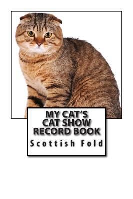 My Cat's Cat Show Record Book: Scottish Fold by Marian Blake