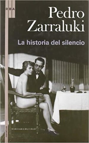 La historia del silencio by Pedro Zarraluki