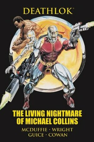 Deathlok: The Living Nightmare of Michael Collins by Al Milgrom, Dwayne McDuffie, Gregory Wright, Bill Mantlo