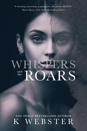 Whispers and the Roars by K. Webster