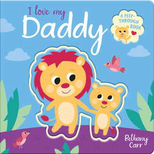 I Love My Daddy by Robyn Gale