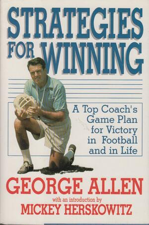Strategies for Winning: A Top Coach's Game Plan for Victory in Football and in Life by George Allen