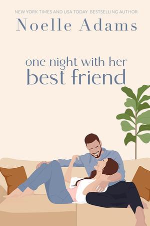 One Night with her Best Friend by Noelle Adams