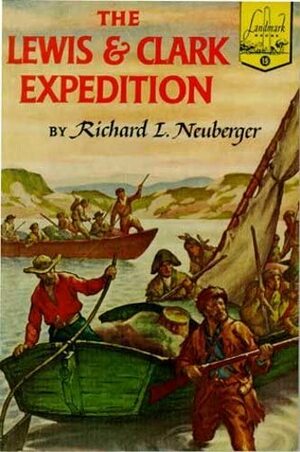 The Lewis & Clark Expedition by Richard L. Neuberger