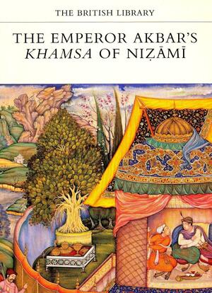 Emperor Akbar's Khamsa Nizami by Barbara Brend