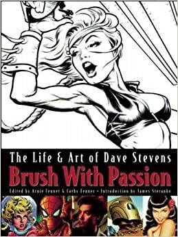 Brush With Passion: The Art and Life of Dave Stevens by Dave Stevens, Arnie Fenner, Cathy Fenner