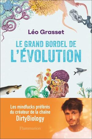 Le grand bordel de l'évolution by Léo Grasset