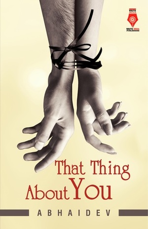 That Thing About You by Abhaidev