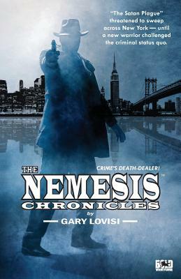 The Nemesis Chronicles: Crime's Death Dealer! by Gary Lovisi