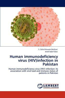 Human Immunodeficiency Virus (HIV)Infection in Pakistan by Javed Iqbal Qazi, S. Zahid Hussain Bukhari