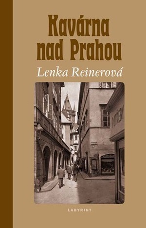 Kavárna nad Prahou by Lenka Reinerová, Jana Zoubková