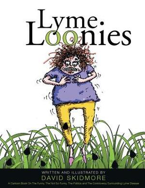 Lyme Loonies by David Skidmore
