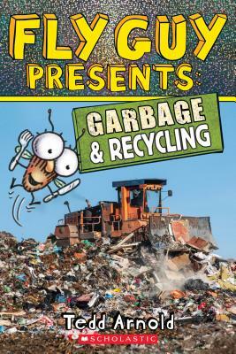 Fly Guy Presents: Garbage and Recycling (Scholastic Reader, Level 2), Volume 12 by Tedd Arnold